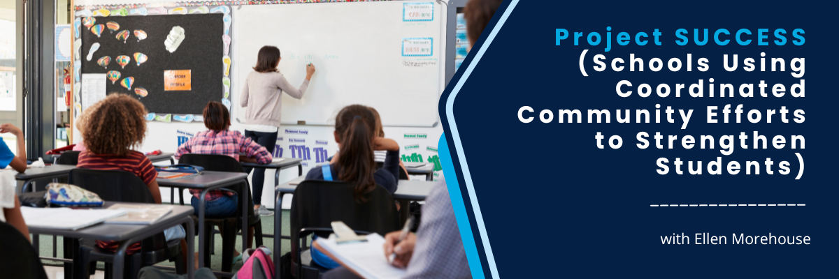 Implementing Project SUCCESS (Schools Using Coordinated Community Efforts to Strengthen Students Virtually and in-person - September 15-17, 2025