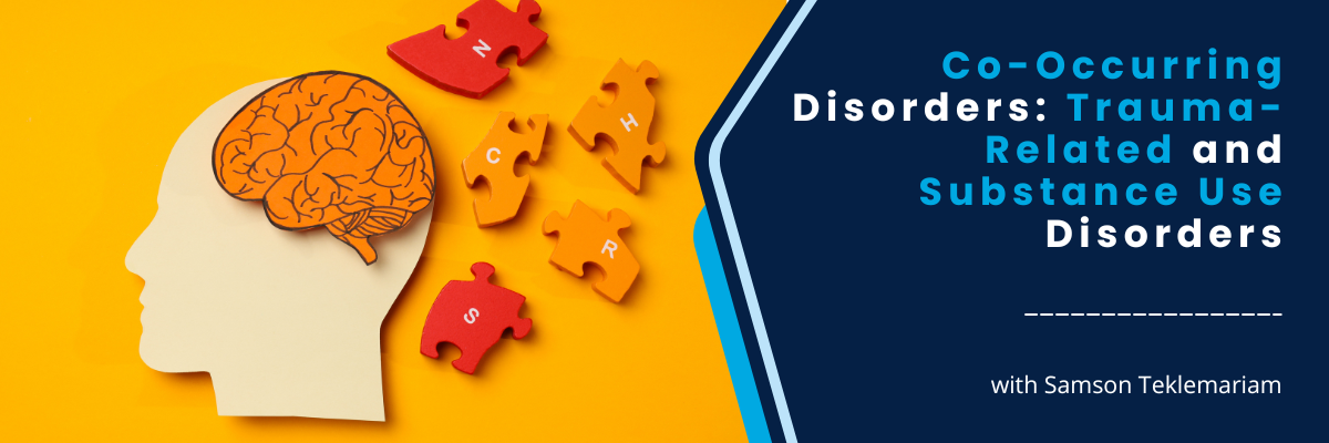 Co-Occurring Disorders: Trauma-Related and Substance Use Disorders - November 21, 2025