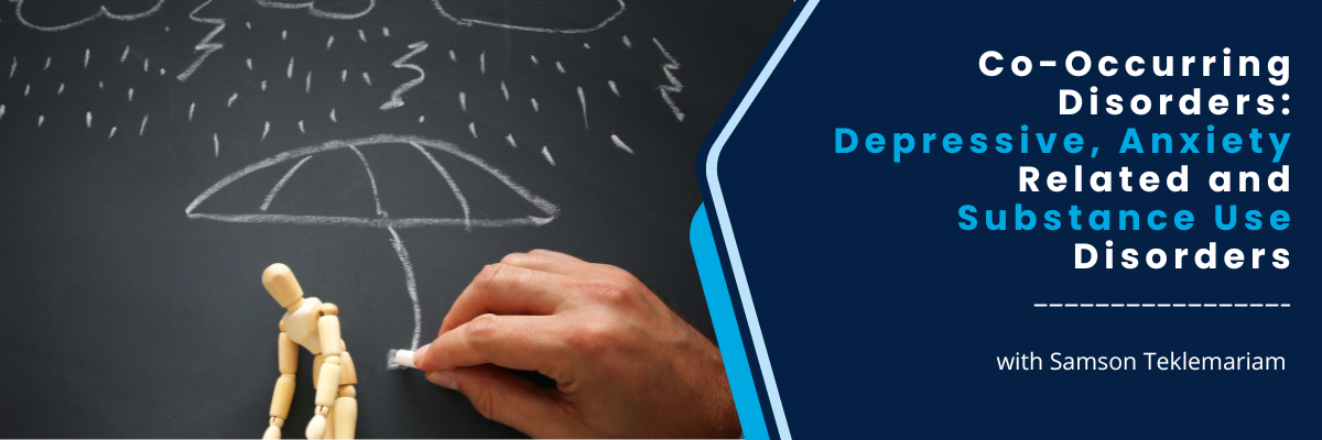 Co-Occurring Disorders: Depressive, Anxiety Related and Substance Use Disorders - December 12, 2024