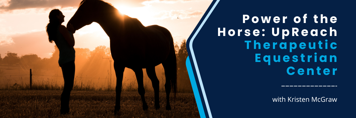 Power of the Horse: UpReach Therapeutic Equestrian Center - April 15, 2025