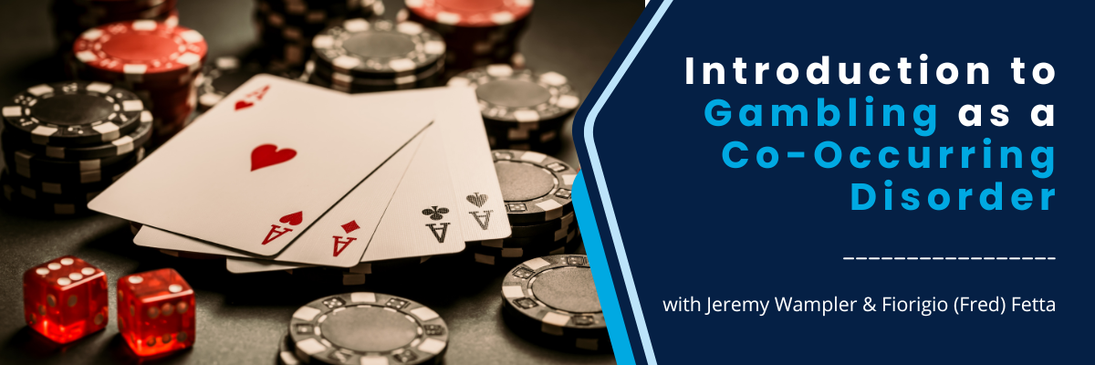 Introduction to Gambling as a Co-Occurring Disorder - April 3, 2025