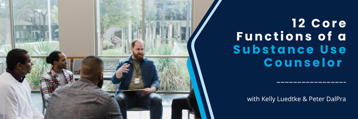 The 12 Core Functions of a Substance Use Counselor - October 24, 2025